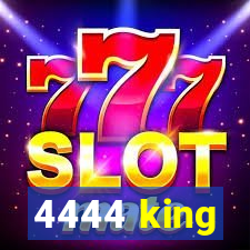 4444 king